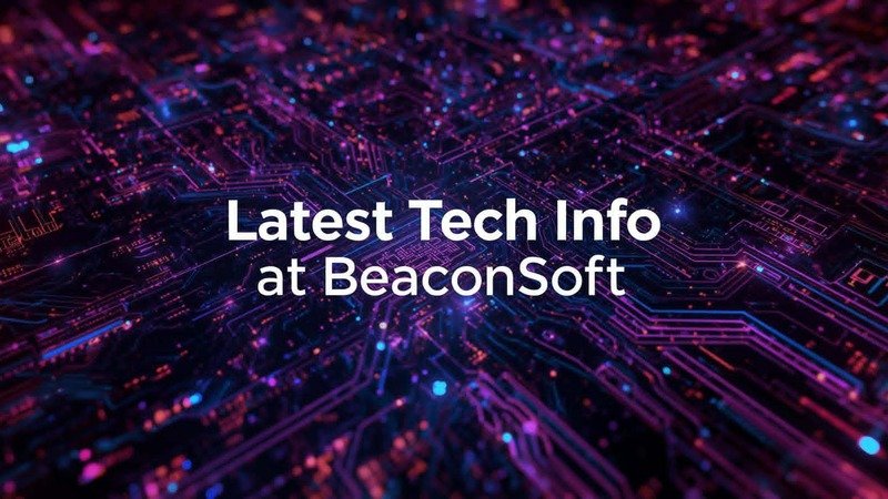 Beaconsoft Latest Tech Info